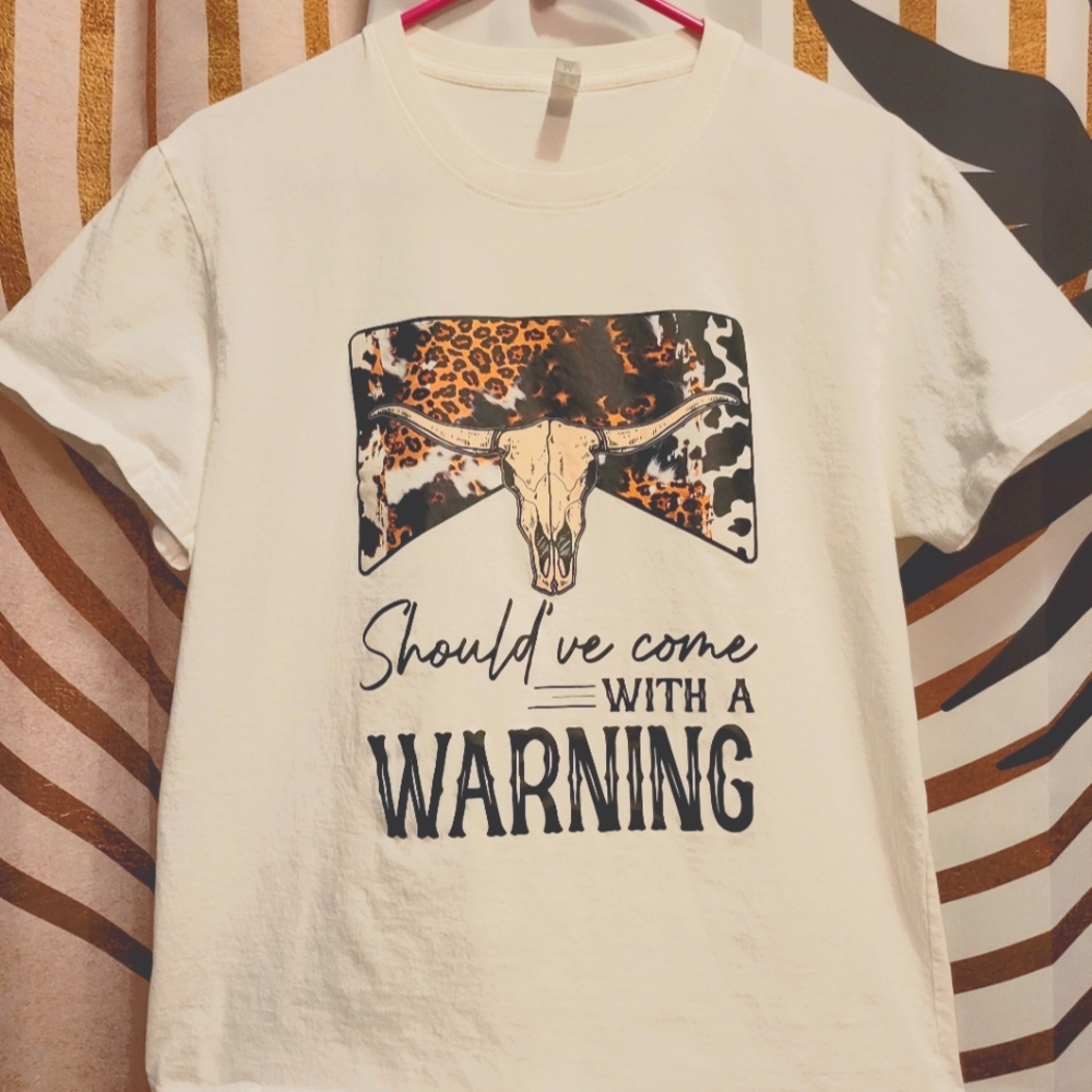 Should've Come With A Warning Tshirt